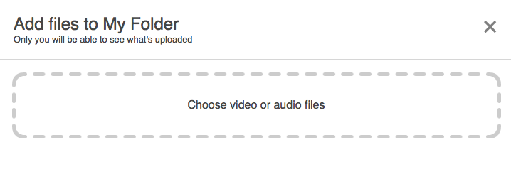 Choose video or audio files screen