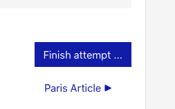 Users need to press the Finish attempt button when they have finished their attempt